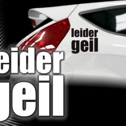 Sprüche Autoaufkleber Leider Geil